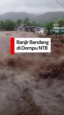 Video: Banjir Bandang di Dompu NTB, Ratusan Rumah Terdampak