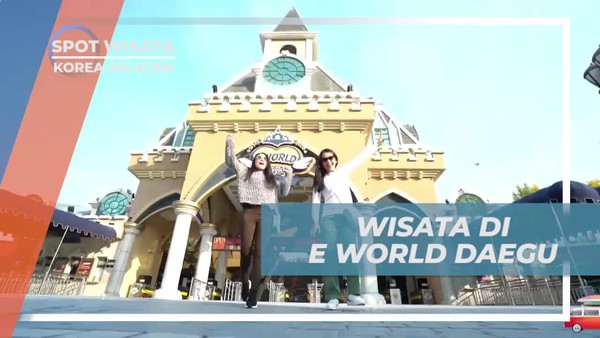 Berwisata di E World Daegu, Korea Selatan