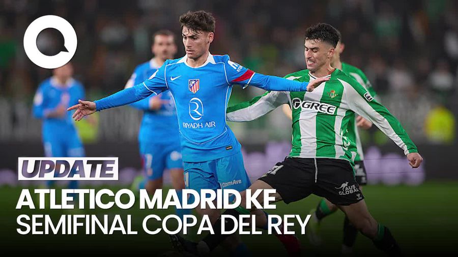 Video Copa Del Rey: Hajar Real Betis 5-0, Ateltico Maju ke Semifinal