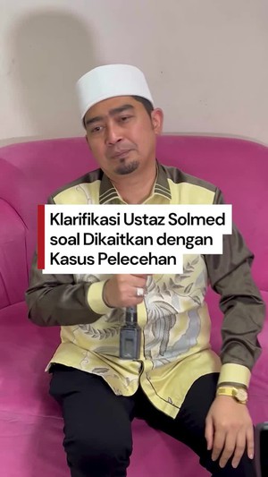 Video: Namanya Dikaitkan dengan Kasus Pelecehan, Ustaz Solmed Buka Suara