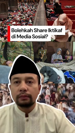 Video: Bolehkah Share Iktikaf di Media Sosial? Begini Penjelasannya