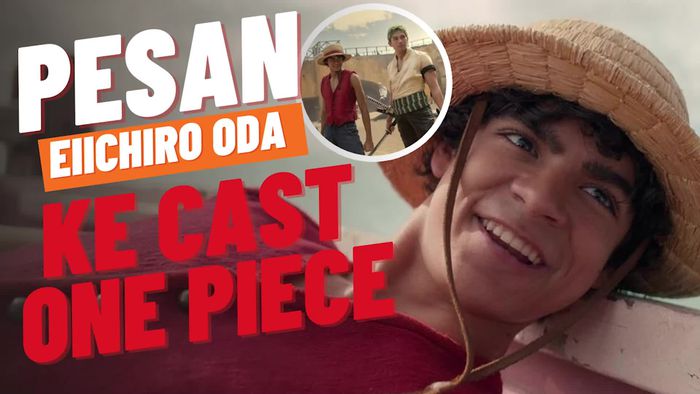 Video: Ini Bocoran Pesan Eiichiro Oda ke Cast One Piece Live Action Season 2