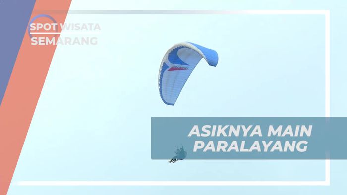 Menikmati Sensasi Paralayang dengan Pemandangan Menakjubkan di Semarang