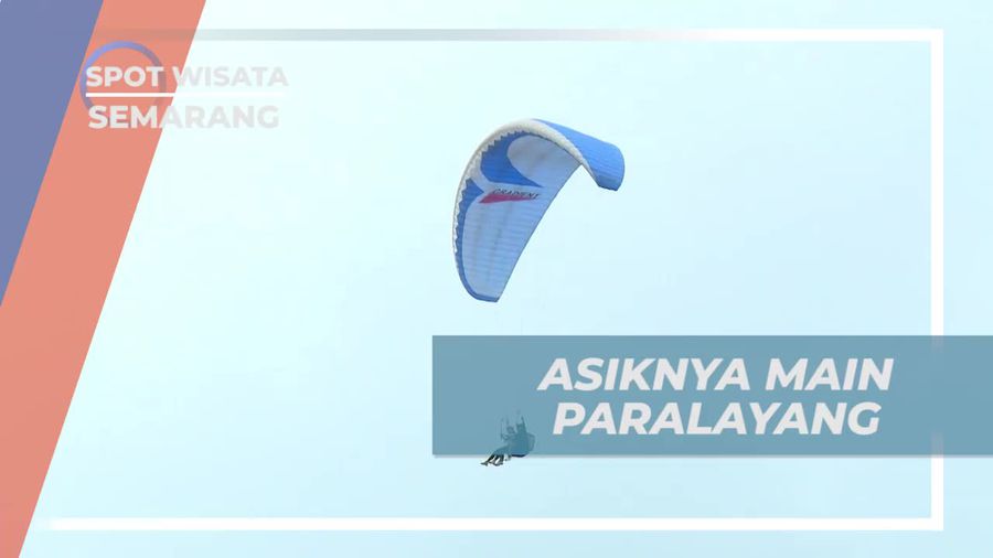 Menikmati Sensasi Paralayang dengan Pemandangan Menakjubkan di Semarang