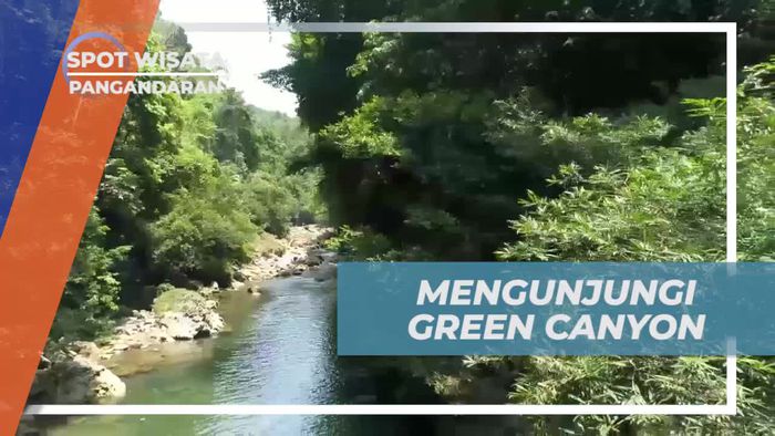 Menjelajahi Keindahan Green Canyon, Pangandaran