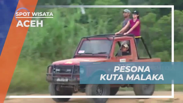 Menikmati Pesona Keindahan Alam di Kuta Malaka, Aceh  