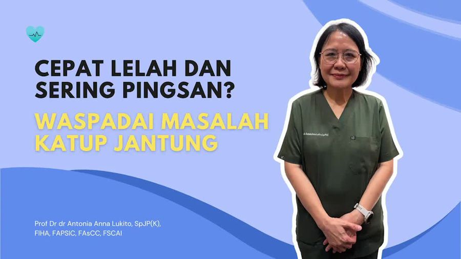 Video: Cepat Lelah dan Sering Pingsan? Waspadai Masalah Katup Jantung
