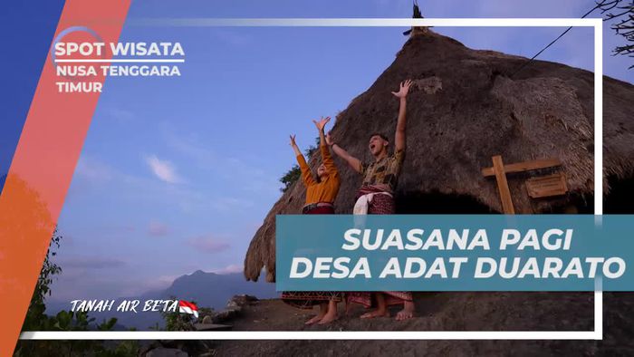 Merasakan Kedamaian Pagi yang Tenang di Desa Adat Duarato, Nusa Tenggara Timur
