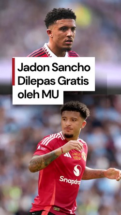 Video: Dulu Dibeli Mahal, Sekarang Jadon Sancho Dilepas Gratis MU