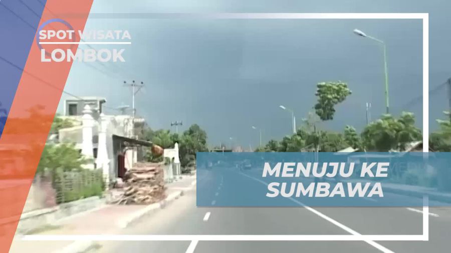 Menyusuri Perjalanan Menuju Sumbawa Lewat Udara, Darat, dan Laut  