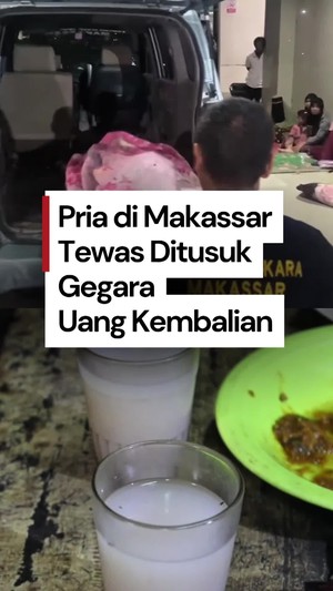 Video: Pria Makassar Tewas Ditikam Teman Minum Miras gegara Uang Kembalian