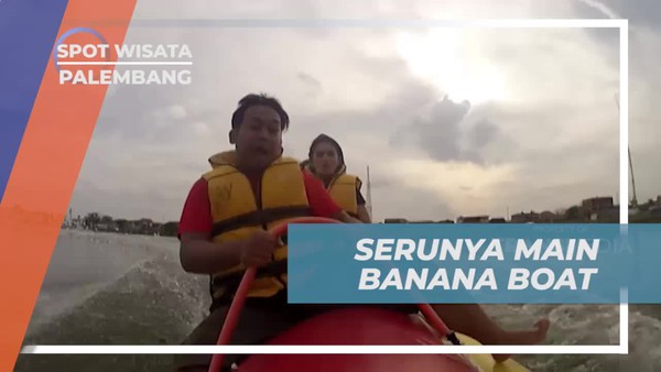 Coba Serunya Bermain Banana Boat di Palembang