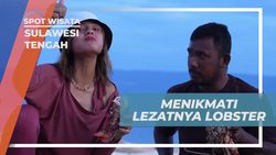 Merebut Kelezatan Lobster Hasil Tangkapan Sendiri, Sulawesi Tengah