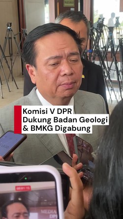 Video: Ketua Komisi V DPR Dukung BMKG dan Badan Geologi Digabung, Ini Alasannya