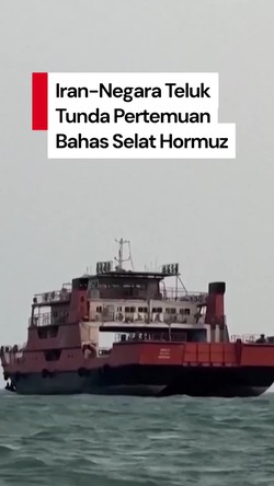 Video: Pertemuan Iran dan Negara Teluk Soal Selat Hormuz Ditunda