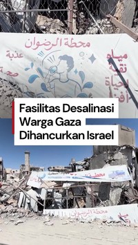Vertikal: Israel Hancurkan Fasilitas Desalinasi untuk Air Minum Warga Gaza