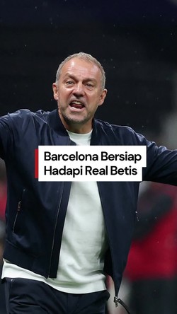 Video: Hansi Flick Tahu Real Betis Bukan Lawan Mudah