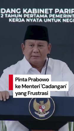 Video Prabowo Minta Menteri Cadangan Jangan Frustrasi: Nanti Kita Mainkan