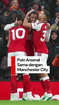 Video: Arsenal Pepet Man City di Puncak Klasemen